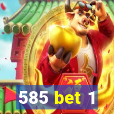 585 bet 1